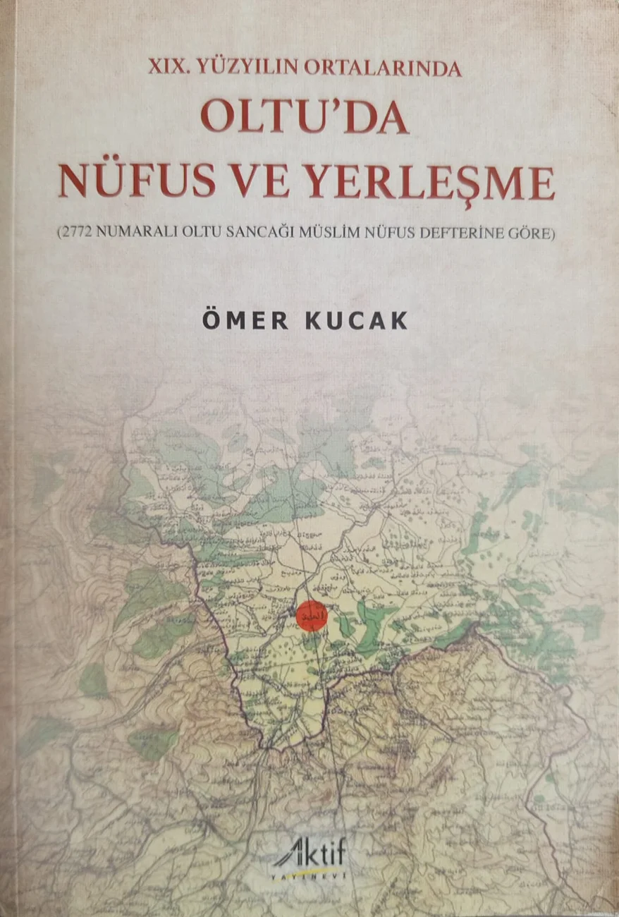 XIX. Yüzyılın Ortalarında Oltu'da Nüfus ve Yerleşme — Aktif Yayınevi 2022 baskısının kapağı