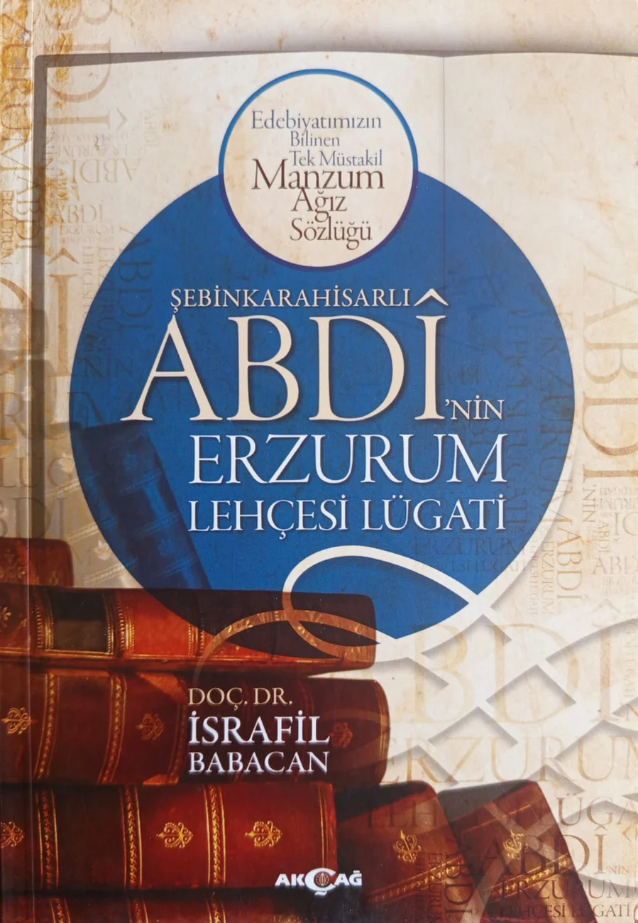 Şebinkarahisarlı Abdî’nin Erzurum Lehçesi Lügati — Akçağ Yayınları 2016 baskısının kapağı